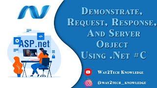 Write a Program to Demonstrate Request, Response and Server Object Using  .NET C#