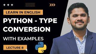 Type Conversion in Python with Examples | Tutorial for Beginners | Lecture 8 | 2022