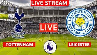 Tottenham vs Leicester City Live Stream Premier League EPL Football Match Today Watch Spur Streaming