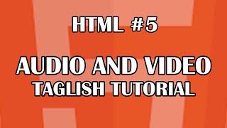 HTML #5 -HTML AUDIO AND VIDEO| Tagalog-English HTML Tutorial For Beginners