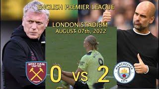 HIGHLIGHTS & GOALS ~ WEST HAM vs MANCHESTER CITY (0-2) ~  ENGLISH PREMIER LEAGUE MATCHDAY 1 ~ 2022