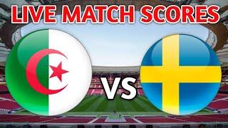 Sweden vs Algeria Live Match Scores 2022 ????