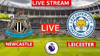 Newcastle vs Leicester City Live Stream Premier League EPL Football Match Today Watch Streaming 2022