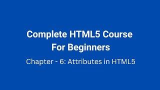 Chapter 6 - Attributes in HTML5 | GWiz Academy