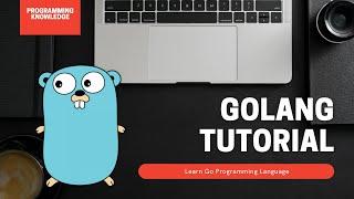 Golang Tutorial - Learn Go Programming Language