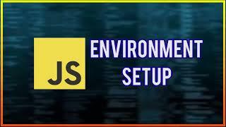 JavaScript Tutorial #1 | Environment Setup