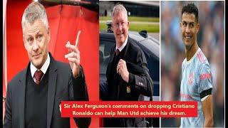 Sir Alex Ferguson's comments on dropping Cristiano Ronaldo can help Man Utd achieve his dream.