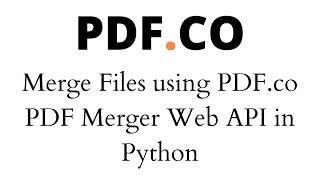 Merge Files using PDF.co PDF Merger Web API in Python