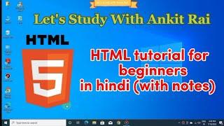 html tutorial for beginners in hindi (with notes) || #html #tutorial || @Let's Study With Ankit Rai