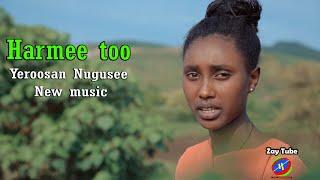 Yeroosan Nugusee - Harmee too - New Ethiopian affan Oromo music - 2021