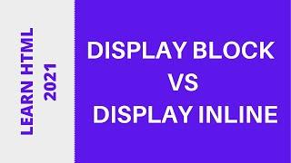 Learn HTML 2021 - Display (Block vs Inline)