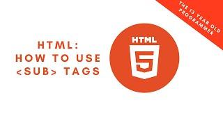 How to use the sub element in HTML5 | Computer programming tutorial