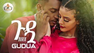 Burik - (Gudua) ቡሪክ /ጉዷ/ New Ethiopian Music 2021 (Official Video)