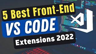 5 Best VSCODE Extensions for Front End Developer | Best VSCODE Extensions 2022