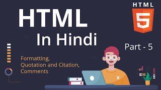 HTML tutorial for beginners in Hindi #5 |  How To Page Formatting, Quotation , Citation,and Comments