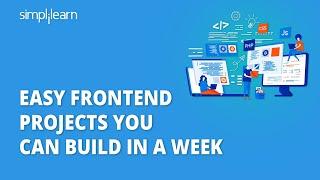 Easy Front End Projects For Beginners | Front End Development Tutorial For Beginners | Simplilearn