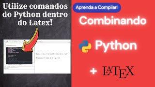 Utilize e combine comandos python dentro do Latex!