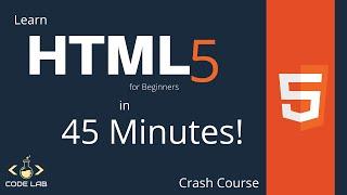 Learn HTML5 in 45 minutes | HTML5 Crash Course For Beginners | HTML5 Tutorial 2022