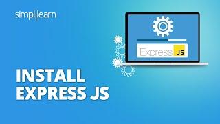 Install Express JS | Express JS Setup | Express JS Tutorial for Beginners | Simplilearn