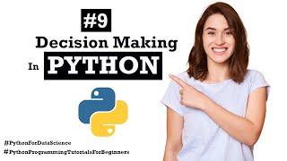 #9 Decision making Statements in Python | Python for Data Science | Python Programming Tutorial