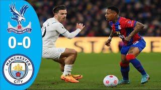 Crystal Palace vs Manchester City 0-0 Premier League 21/22 - Highlights