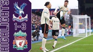 Crystal Palace vs Liverpool 1-3 Highlights | Premier League - 2021/2022