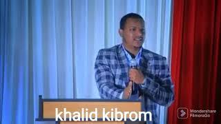 ustaz khalid kibrom | ኡስታዝ ካሊድ ክብሮም