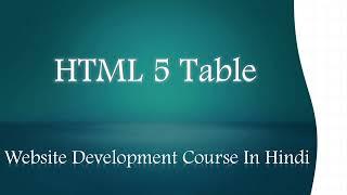 html5 Tables | th , tr , td , thead , tbody , tfoot Tags | Website Development Course In Hindi