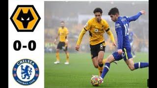 Wolves vs Chelsea 0-0 MATCH RESULT | Premier League - 2021/2022