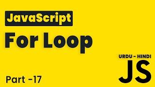 JavaScript For Loop| Lesson 17 | JavaScript Tutorial Beginning to Advance in Hindi/Urdu