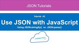 02- How To Use JSON With JavaScript Tutorial | Learn JSON.stringify() vs JSON.parse()