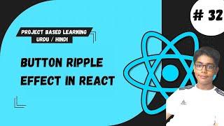 #32 Button Ripple Effect In React | React Tutorial For Beginners Project Based Learning In Urdu