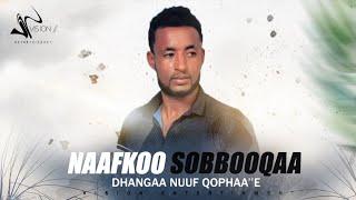 Naafkoo Sobbooqaa -Dhangaa Nuuf Qophaa''e-New Ethiopian Oromo Music 2021(Official Video)