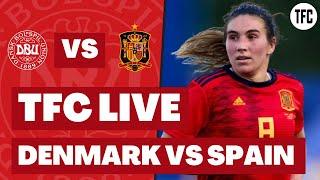 DENMARK 0 SPAIN 1 LIVE | WOMEN'S EUROS CHAMPIONSHIP | LIVE FOOTBALL WATCHALONG | TFC LIVE