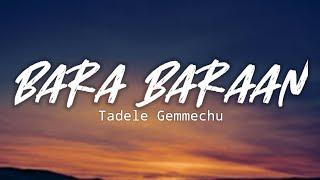 Tadele Gemechu - Bara Baraan-(Lyrics) New Ethiopian Oromo Music 2022