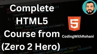 Learn HTML5 - Complete HTML5 Course (Zero 2 Hero) Free 2022|| CodingWithRohani