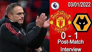 ralf rangnick Post Match Interview Manchester United 0 vs 1 Wolverhampton 03/01/2022