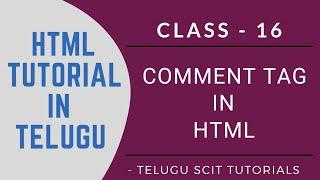 HTML || Class - 16 || Comment Tag in HTML || HTML Tutorial in Telugu || Telugu Scit Tutorials