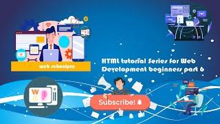 HTML tutorial Series for Web Development beginners part 6