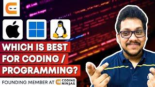 Mac vs Windows vs Linux OS? Which Is Best For Coding / Programming? | Coding NInjas