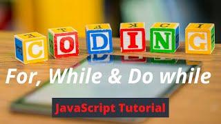Loops : For, While & Do while in JavaScript | JavaScript Tutorial