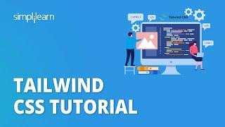 Tailwind CSS Tutorial | Learn Tailwind CSS | Mastering Tailwind CSS | Simplilearn