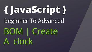 javascript bangla tutorial 48 : Browser Object Model | Create a Clock