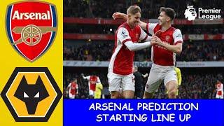 Arsenal vs Wolverhampton | Arsenal prediction line up vs Wolverhampton | EPL Goals & Assists