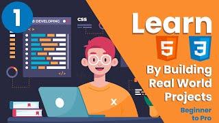 Learn HTML5 and CSS3 From Scratch - Build Real World Projects | Part 1