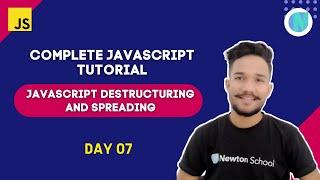 #7 - Introduction to JavaScript Destructuring and Spreading- Complete JavaScript Tutorial with Gagan