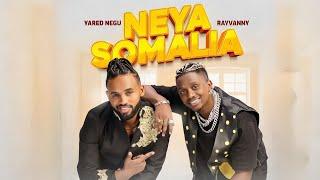 Rayvanny and Yared ነጉ | Neya Somalia -ነያ ሶማሊያ-New ethiopian music 2022 offficial