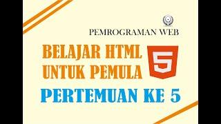 BELAJAR HTML UNTUK PEMULA || PERTEMUAN 5