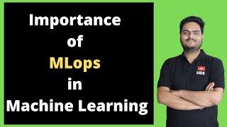 Importance of MLops in machine learning | Introduction to MLOps | MLOps Tutorial for Begineers