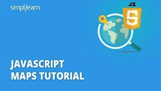 JavaScript Maps Tutorial | Maps In JavaScript | JavaScript Map Explained | JavaScript | Simplilearn